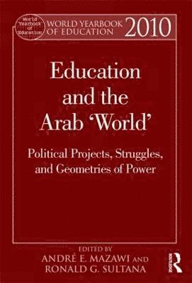 André E. Mazawi, Ronald G. Sultana, Canada) Mazawi, Andre E. (University of British Columbia, Malta) Sultana, Ronald G. (University of Malta - World Yearbook of Education 2010, Inbunden