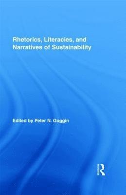 Peter N. Goggin, USA) Goggin, Peter N. (Arizona State University - Rhetorics, Literacies, and Narratives of Sustainability, Inbunden