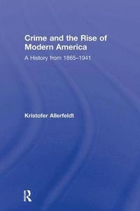 bokomslag Crime and the Rise of Modern America