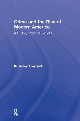 bokomslag Crime and the Rise of Modern America