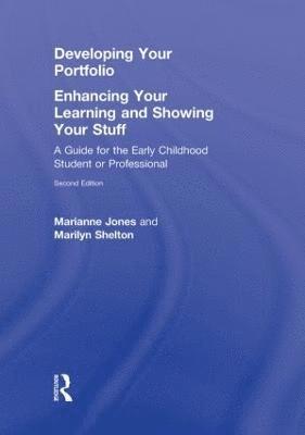 Marianne Jones, Marilyn Shelton, USA) Jones, Marianne (California State University, Fresno, USA) Shelton, Marilyn (California State University, Fresno - Developing Your Portfolio - Enhancing Your Learning and Showing Your Stuff, Inbunden