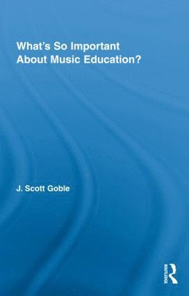 bokomslag What's So Important About Music Education?