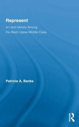 Patricia A. Banks, USA) Banks, Patricia A. (Mount Holyoke College, Patricia A Banks - Represent, Inbunden