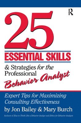 25 Essential Skills and Strategies for the Professional Behavior Analyst 1