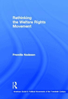 Premilla Nadasen - Rethinking the Welfare Rights Movement, Inbunden