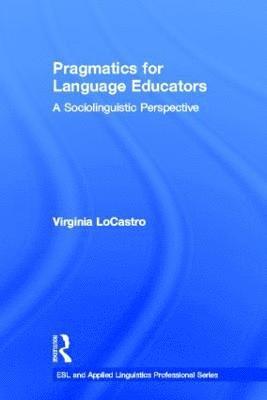 Virginia LoCastro, USA) LoCastro, Virginia (University of Florida, Virginia Locastro - Pragmatics for Language Educators, Inbunden