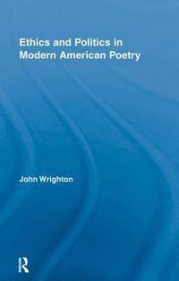 bokomslag Ethics and Politics in Modern American Poetry