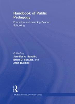 Jennifer A. Sandlin, Brian D. Schultz, Jake Burdick, USA) Sandlin, Jennifer A. (Arizona State University, USA) Schultz, Brian D. (Northeastern Illinois University, USA) Burdick, Jake (Purdue University - Handbook of Public Pedagogy, Inbunden