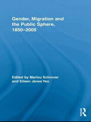 Marlou Schrover, Eileen Yeo - Gender, Migration, and the Public Sphere, 1850-2005, Inbunden