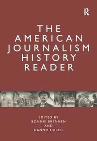 bokomslag The American Journalism History Reader