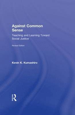 bokomslag Against Common Sense: Teaching and Learning Toward Social Justice