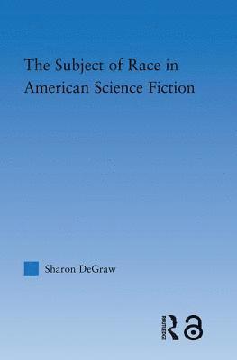 The Subject of Race in American Science Fiction 1