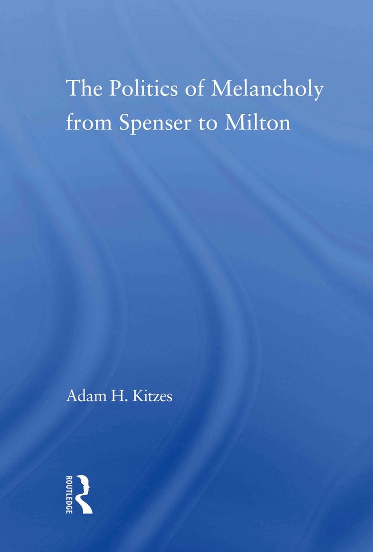 Politics of Melancholy from Spenser to Milton 1