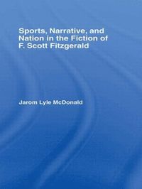 bokomslag Sports, Narrative, and Nation in the Fiction of F. Scott Fitzgerald