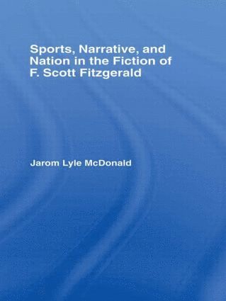 bokomslag Sports, Narrative, and Nation in the Fiction of F. Scott Fitzgerald