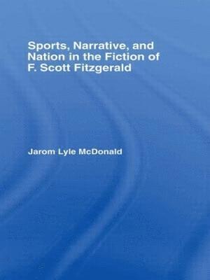 Sports, Narrative, and Nation in the Fiction of F. Scott Fitzgerald 1