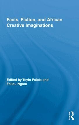 Toyin Falola, Fallou Ngom - Facts, Fiction, and African Creative Imaginations, Inbunden