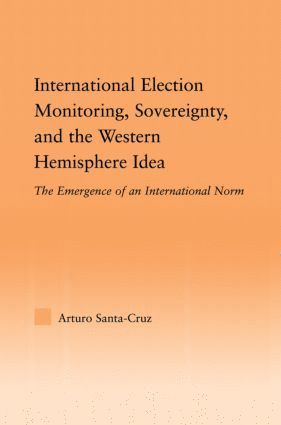 bokomslag International Election Monitoring, Sovereignty, and the Western Hemisphere