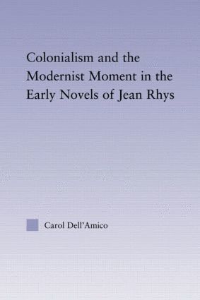 bokomslag Colonialism and the Modernist Moment in the Early Novels of Jean Rhys