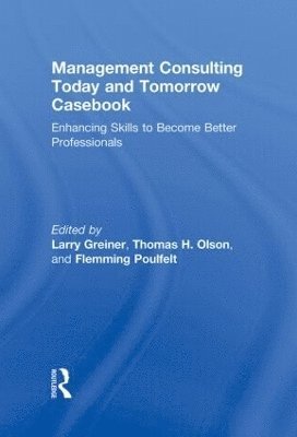 Larry E. Greiner, Thomas H. Olson, Flemming Poulfelt, USA) Greiner, Larry E. (University of Soutern California, USA) Olson, Thomas H. (University of Southern California, Denmark) Poulfelt, Flemming (Copenhagen Business School - Management Consulting Today and Tomorrow Casebook, Inbunden