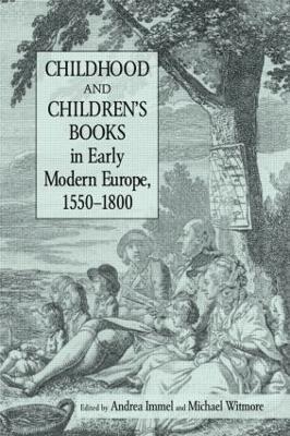 Childhood and Children's Books in Early Modern Europe, 1550-1800 1