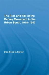 bokomslag The Rise and Fall of the Garvey Movement in the Urban South, 1918-1942