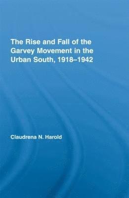 bokomslag The Rise and Fall of the Garvey Movement in the Urban South, 19181942