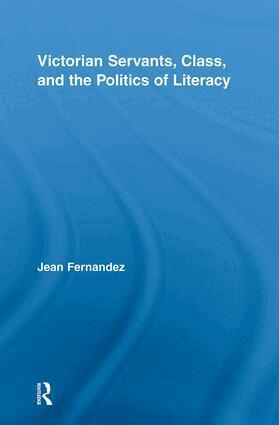 Jean Fernandez - Victorian Servants, Class, and the Politics of Literacy, Inbunden