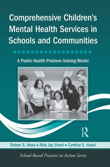 Robyn S. Hess, Rick Jay Short, Cynthia E. Hazel - Comprehensive Children's Mental Health Services in Schools and Communities, Inbunden
