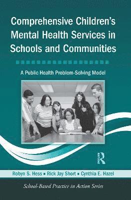 Robyn S. Hess, Rick Jay Short, Cynthia E. Hazel, Robyn S Hess, Cynthia E Hazel - Comprehensive Children's Mental Health Services in Schools and Communities, Häftad