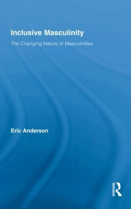 Eric Anderson - Inclusive Masculinity, Inbunden