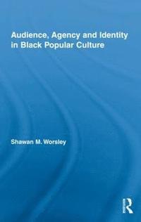 bokomslag Audience, Agency and Identity in Black Popular Culture