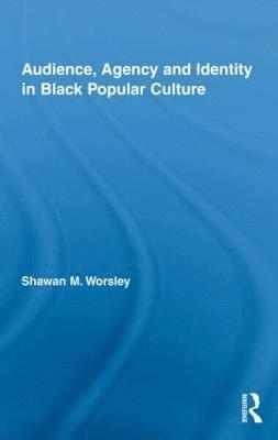 Audience, Agency and Identity in Black Popular Culture 1