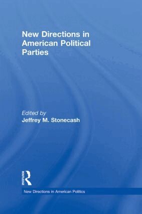 Jeffrey M. Stonecash - New Directions in American Political Parties, Inbunden