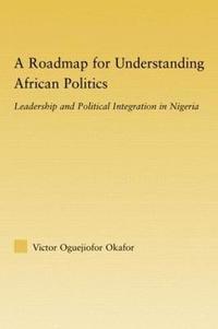 bokomslag A Roadmap for Understanding African Politics