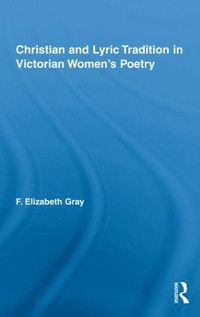 bokomslag Christian and Lyric Tradition in Victorian Womens Poetry