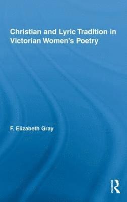 Christian and Lyric Tradition in Victorian Womens Poetry 1