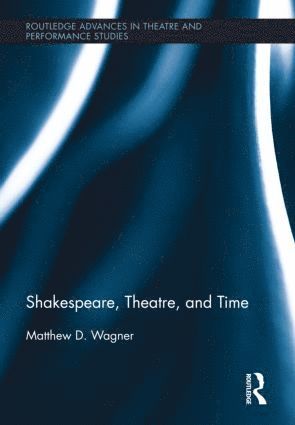 Shakespeare, Theatre, and Time 1