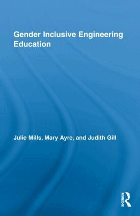 Julie Mills, Mary Elizabeth Ayre, Judith Gill - Gender Inclusive Engineering Education, Inbunden