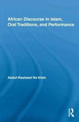 African Discourse in Islam, Oral Traditions, and Performance 1