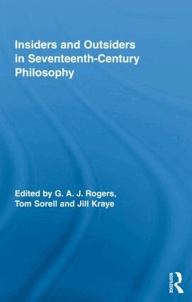 G.A.J. Rogers, Tom Sorell, Jill Kraye - Insiders and Outsiders in Seventeenth-Century Philosophy, Inbunden