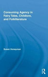 bokomslag Consuming Agency in Fairy Tales, Childlore, and Folkliterature