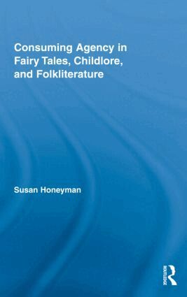 Susan Honeyman - Consuming Agency in Fairy Tales, Childlore, and Folkliterature, Inbunden