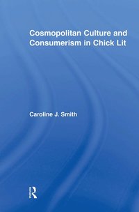 bokomslag Cosmopolitan Culture and Consumerism in Chick Lit