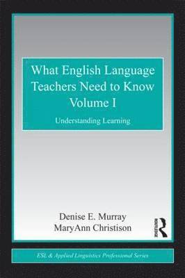 What English Language Teachers Need to Know Volume I 1