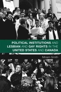 bokomslag Political Institutions and Lesbian and Gay Rights in the United States and Canada