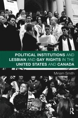 Political Institutions and Lesbian and Gay Rights in the United States and Canada 1