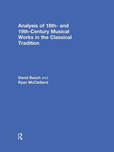David Beach, Ryan McClelland - Analysis of 18th- and 19th-Century Musical Works in the Classical Tradition, Inbunden
