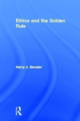 Ethics and the Golden Rule 1