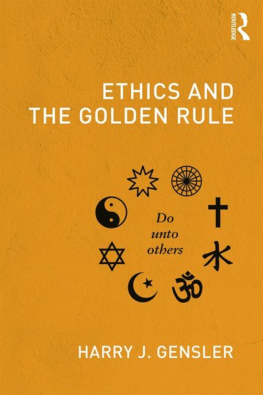 Harry J Gensler - Ethics and the Golden Rule, Häftad